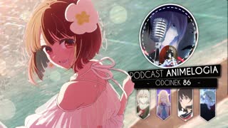 Podcast (PL) AnimeLogia86 – Sezon Lato 2024 i Shinden Anime